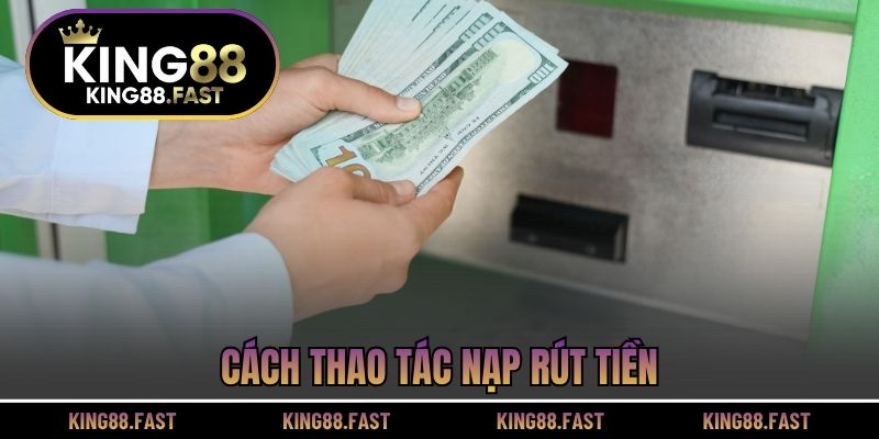 Cách thao tác nạp rút tiền