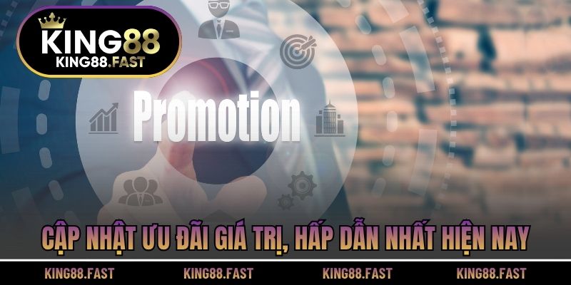 Cập nhật ưu đãi giá trị, hấp dẫn nhất hiện nay