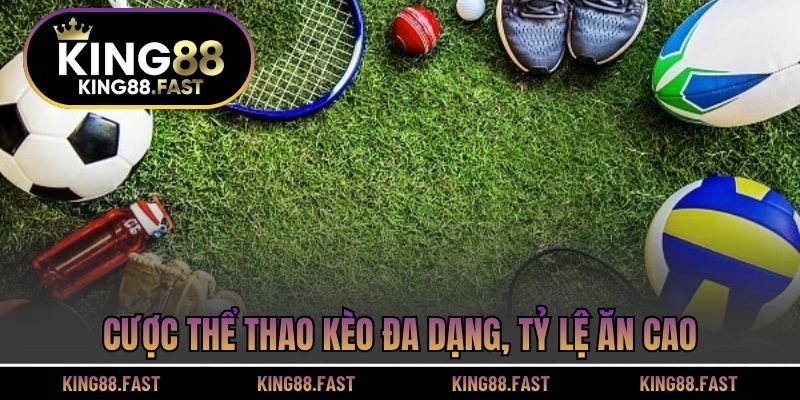 Cược thể thao kèo đa dạng, tỷ lệ ăn cao