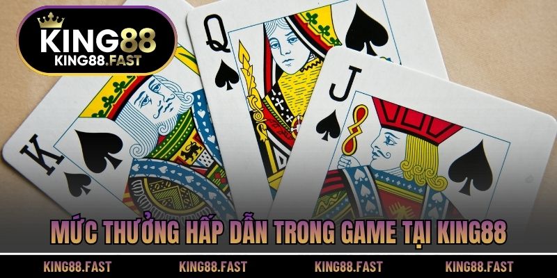 Mức thưởng hấp dẫn trong game tại KING88