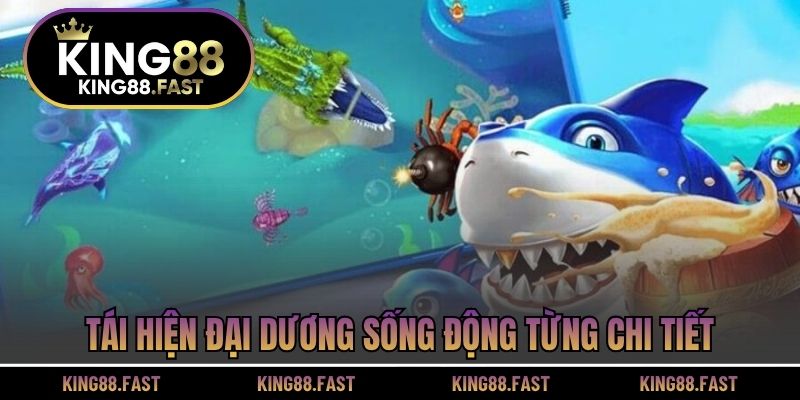 Tái hiện đại dương sống động từng chi tiết